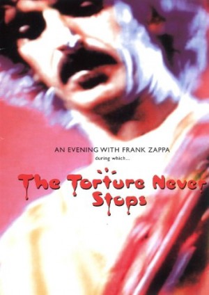 Frank Zappa The Torture Never Stops