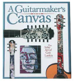 Grit Laskin's A Guitarmaker's Canvas