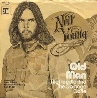Neil Young Old Man. Written at a time when Neil Young had just used his
