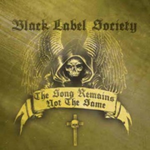 Black Label Society The Song Remains Not the Same