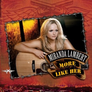 Miranda Lambert - More Like Her (FanMade Single Cover) Made by sltchocum