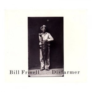 BillFrisellDisfarmer