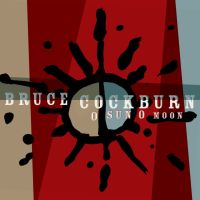 Bruce Cockburn Set to Release His 35th Album O Sun O Moon on May 12 on True North Records