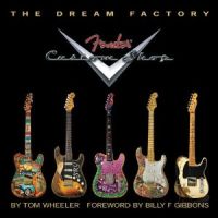Tom Wheeler: The Dream Factory Fender Custom Shop Book Review