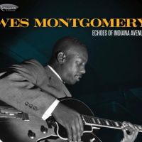 Review: Previously Unreleased Wes Montgomery Album, Echoes Of Indiana Avenue