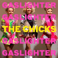 The Chicks Re-Launch with the release of their new album Gaslighter!