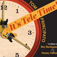 Tom Principato and Powerhouse Records Release “It’s Tele Time!” Tribute to Roy Buchanan and Danny Gatton