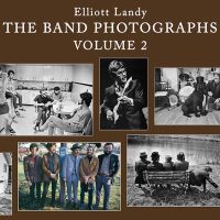 Music Photogragher Elliott Landy Launches Kickstarter Campaign for The Band Photographs 1968-1969 Vol. 2
