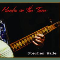 Traditional-Roots Music Icon Stephen Wade Releases Hands on the Tune!